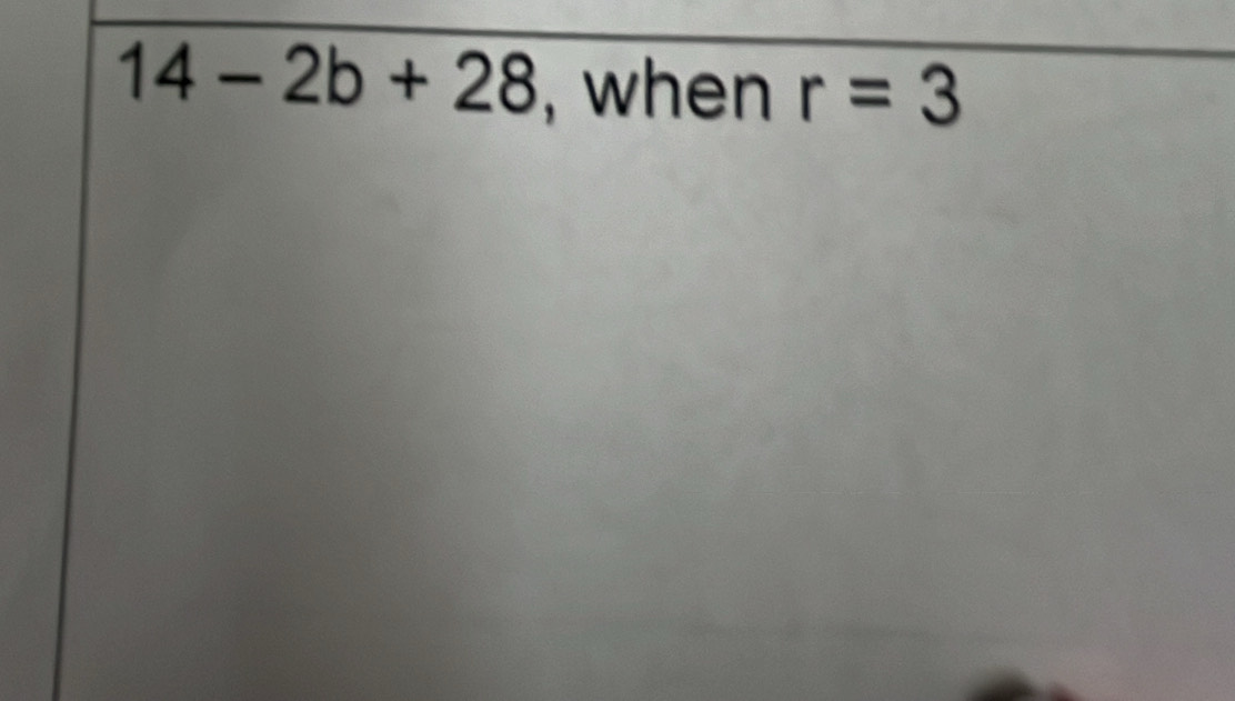 14-2b+28 , when r=3