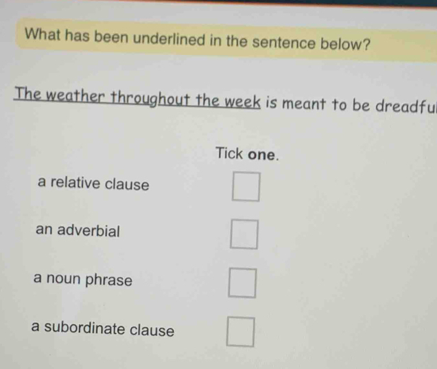 Solved: What has been underlined in the sentence below? The weather ...