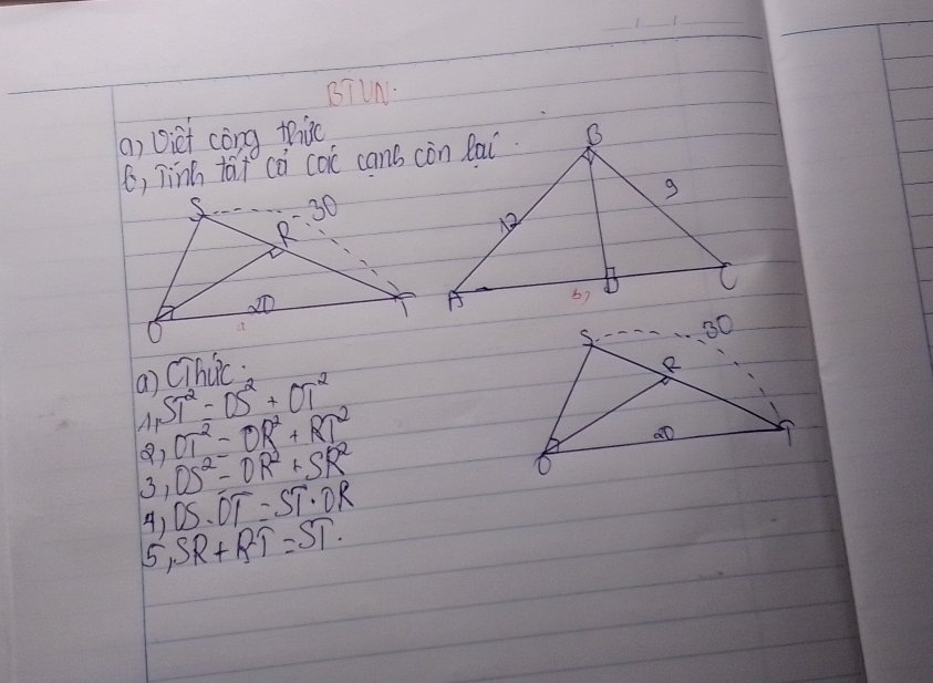 BTIn. 
(a) viet cōng thic 
6, Tinh tar ca coic cans còn lai. 
(a) CThiic. 
A ST^2=OS^2+OT^2
Q) OT^2=OR^2+RT^2
OS^2=OR^2+SR^2
3, DS· OT=ST· OR
() 
5, SR+RT=ST