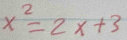 x^2=2x+3