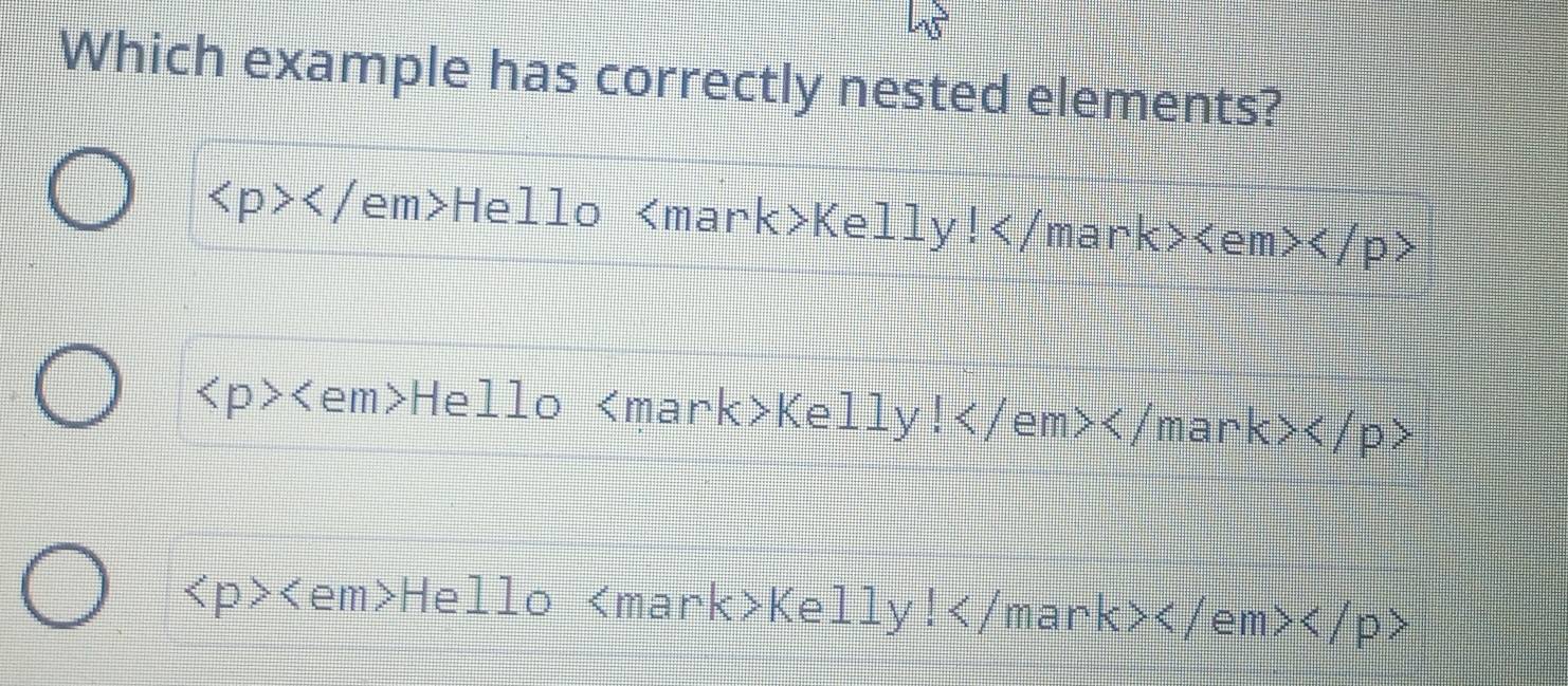 Solved: Which example has correctly nested elements? Hello x>1 Kel 11y ...