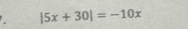 |5x+30|=-10x