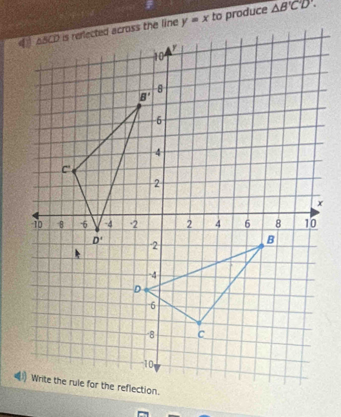 y=x to produce
△ B'C'D'.