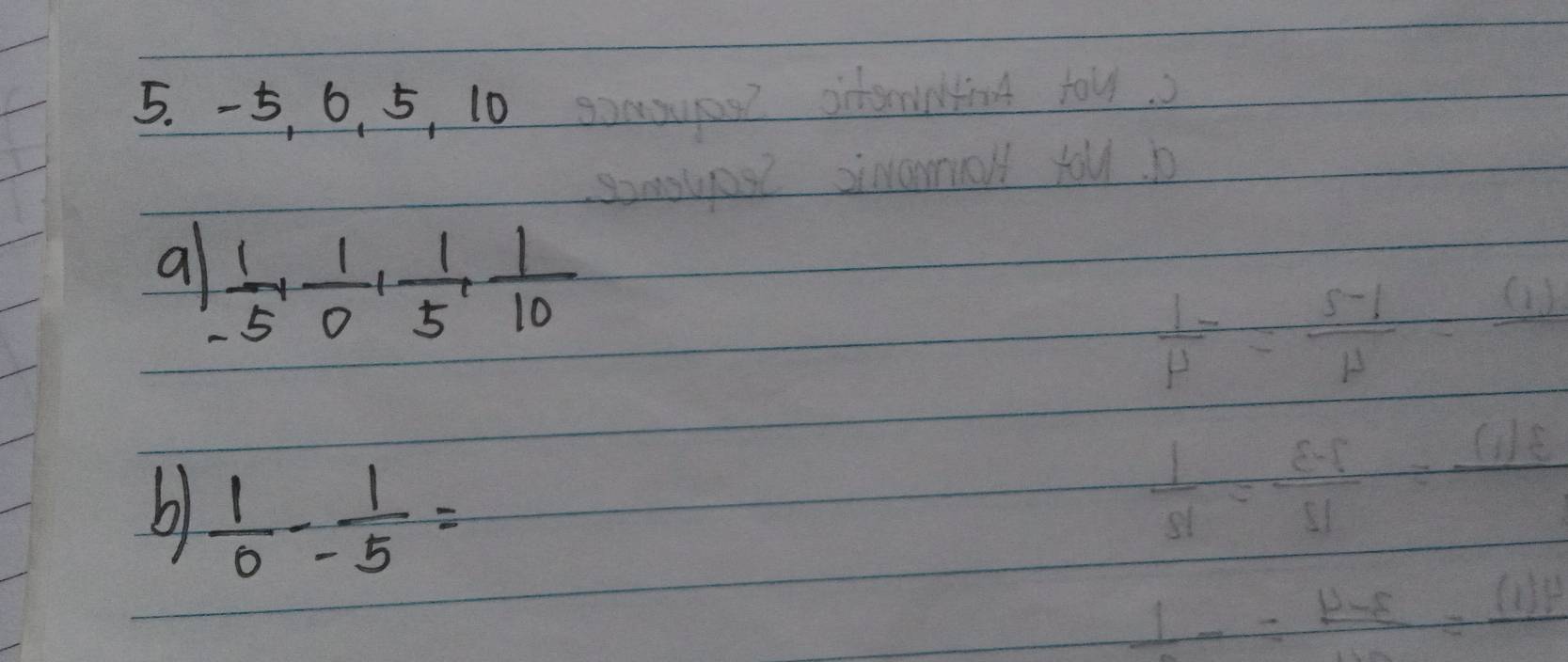 5, 6. 5, 10
a  1/5 ,  1/0 ,  1/5 ,  1/10 
b1  1/0 - 1/-5 =