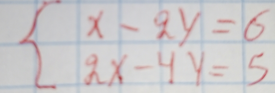 beginarrayl x-2y=6 2x-4y=5endarray.