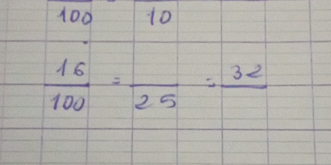 100 10
 16/100 =frac 25=frac 32