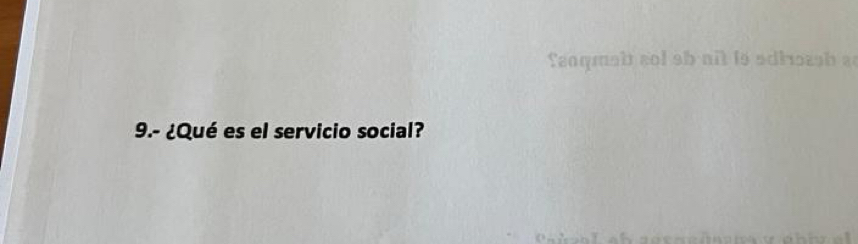 fanqmab sol sb nit is sdiozsh as 
9.- ¿Qué es el servicio social?