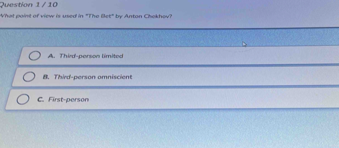 What point of view is used in "The Bet" by Anton Chekhov?
A. Third-person limited
B. Third-person omniscient
C. First-person