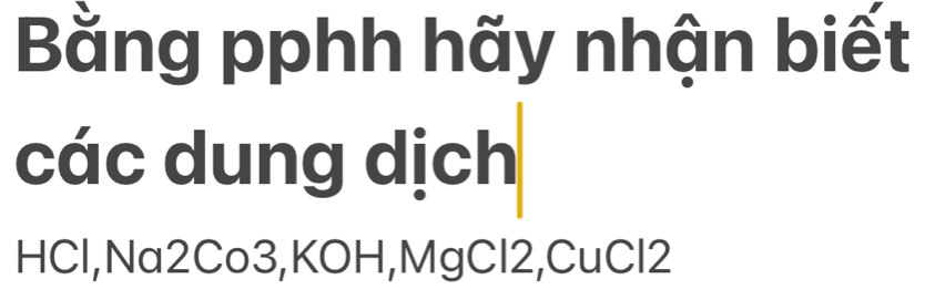 Bằng pphh hãy nhận biết 
các dung dịch 
HCl,Na2Co3,KOH, MgCl2,CuCl2