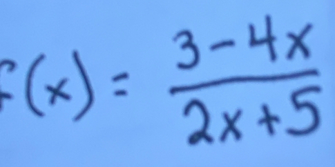 F(x)= (3-4x)/2x+5 