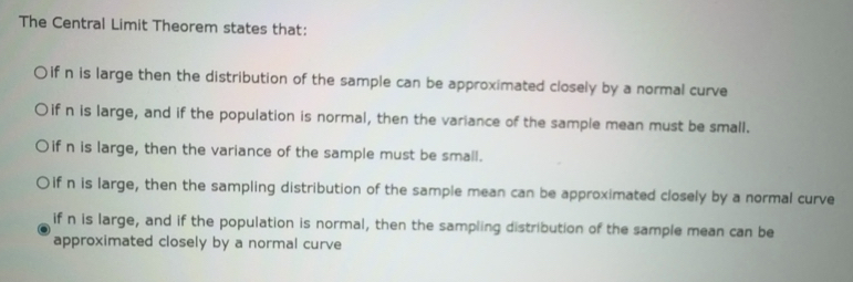 Solved: The Central Limit Theorem states that: if n is large then the ...
