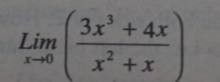 limlimits _xto 0( (3x^3+4x)/x^2+x )