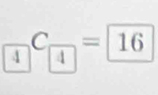 frac 4C_4=16