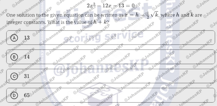 Joh 
hann
2x^2-12x-13=0
ohannesk 
han 
One solution to the given equation can be written as x=h  1/2 sqrt(k). WhannesK 
@Joha 
KP 
re h id are Johar 
ointeger constants. What is the value of h+k
es 
han 4 13
JohannesK Johann 
ohannesK JohannesK @J 
ohannes 
ohanne

8
JohanrosKP ohannesK 
hannesh Johannesk Johannes 
nesKi 
JohannesK Johannesh WohannesK JohannesK 
ohannesKi JohannesK Johannesk
8
Joh 
C 31
Johanesk Johannes 
Johanneski Johannes JohannesKI 
Johannesk @Johann 
esl 
r esKP Johannesk JohannesK 
neskp JohannesK JohannesKI 
anne D 65
ohannesKI 
hannesKF 
2SKF