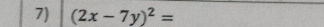 (2x-7y)^2=