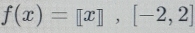 f(x)=[x],[-2,2]