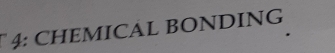 4: CHEMICAL BONDING