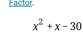 Factor.
x^2+x-30