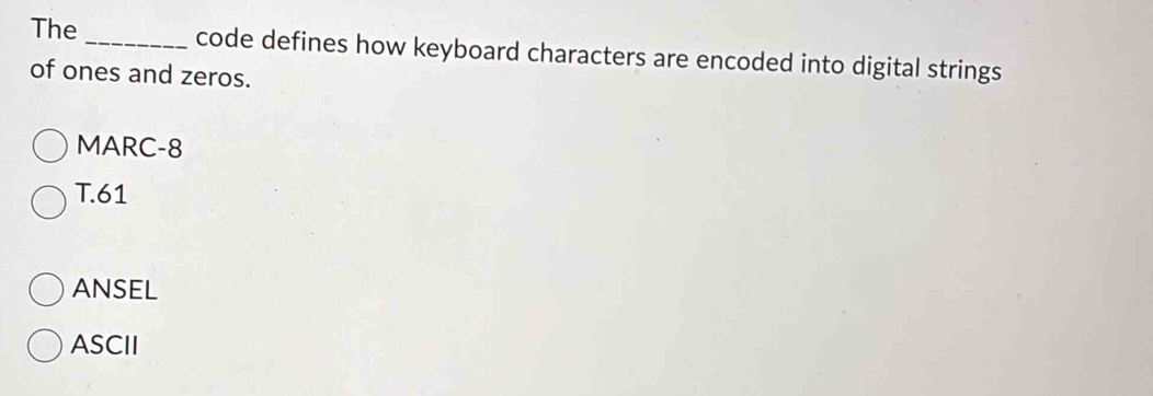 Solved: The _code defines how keyboard characters are encoded into ...