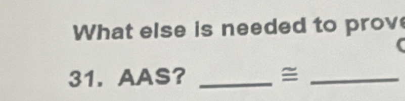 What else is needed to prov 

31.AAS?_ 
_