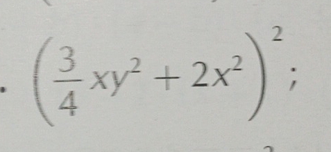 ( 3/4 xy^2+2x^2)^2;