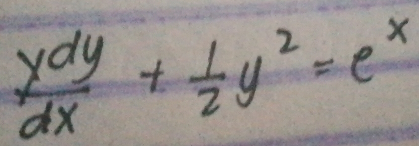  xdy/dx + 1/2 y^2=e^x