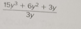  (15y^3+6y^2+3y)/3y 