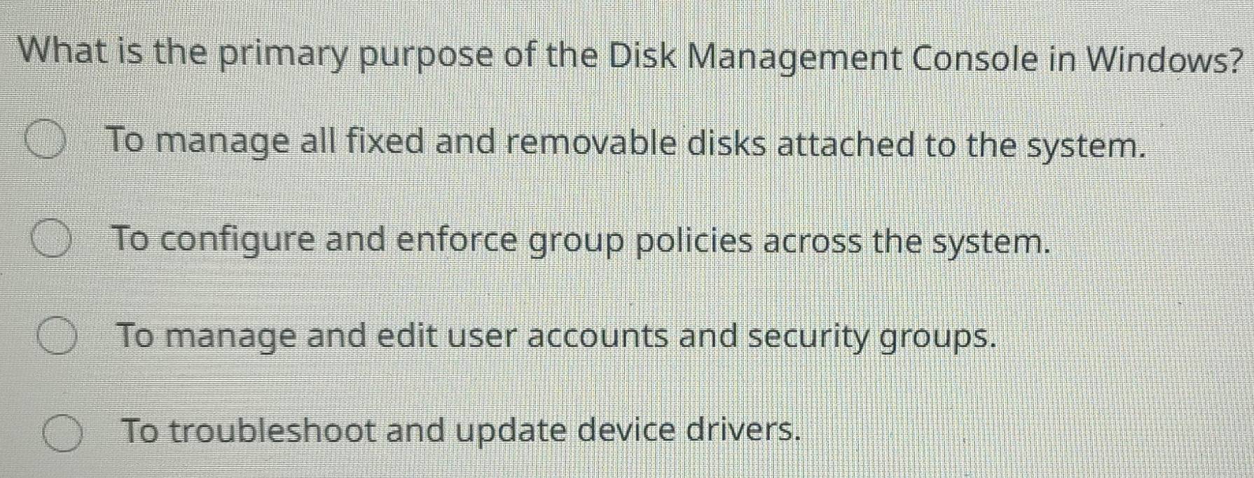 Solved: What is the primary purpose of the Disk Management Console in ...