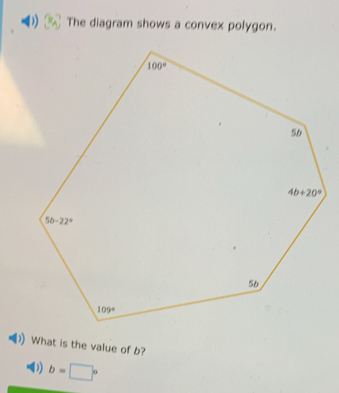 The diagram shows a convex polygon.
What is the value of b?
D b=□°