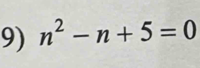 n^2-n+5=0