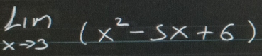 limlimits _xto 3(x^2-5x+6)