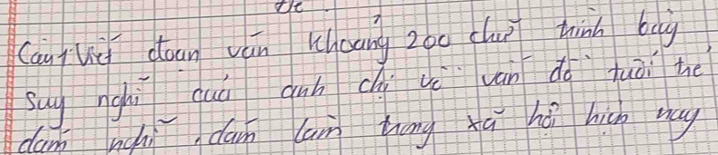 te 
Cauj uǔ coan wán Khuāng zoo clui thinn bay 
suy nghì quá dùnchi uè ván do huōi he 
dam nchi dun cam zhōng xú hǎ hich may