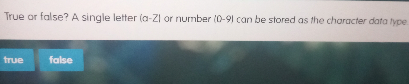 Solved: True or false? A single letter (a-Z) or number (0-9) can be ...