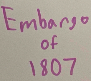 Embargo 
of 
1807