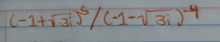 (-1+sqrt(3)i)^5/(-1-sqrt(3)i)^-4