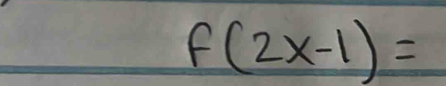 f(2x-1)=