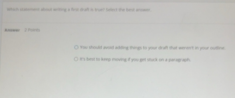Solved: Which statement about writing a first draft is true? Select the ...