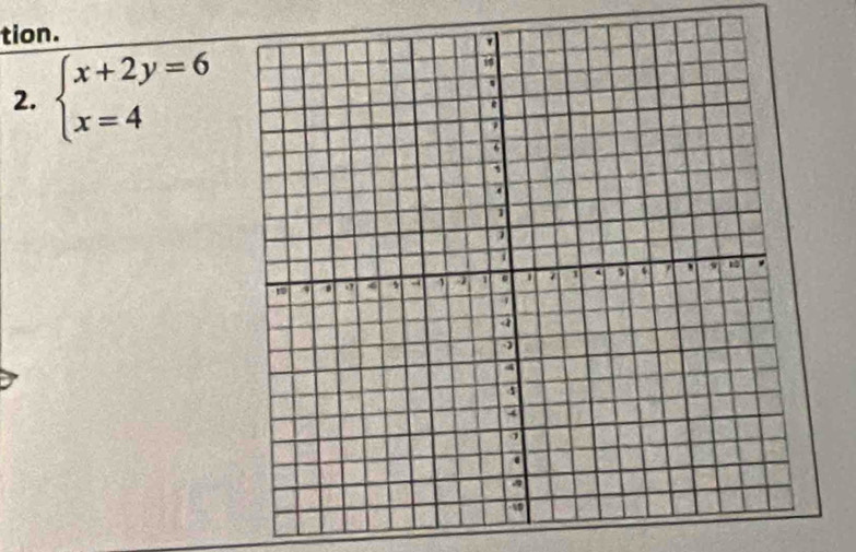 tion. 
2. beginarrayl x+2y=6 x=4endarray.