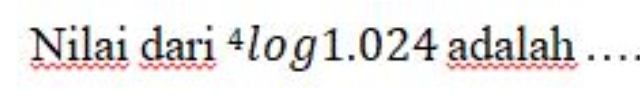 Nilai dari^4log 1.024 adalah