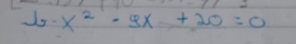 Js. x^2-9x+20=0