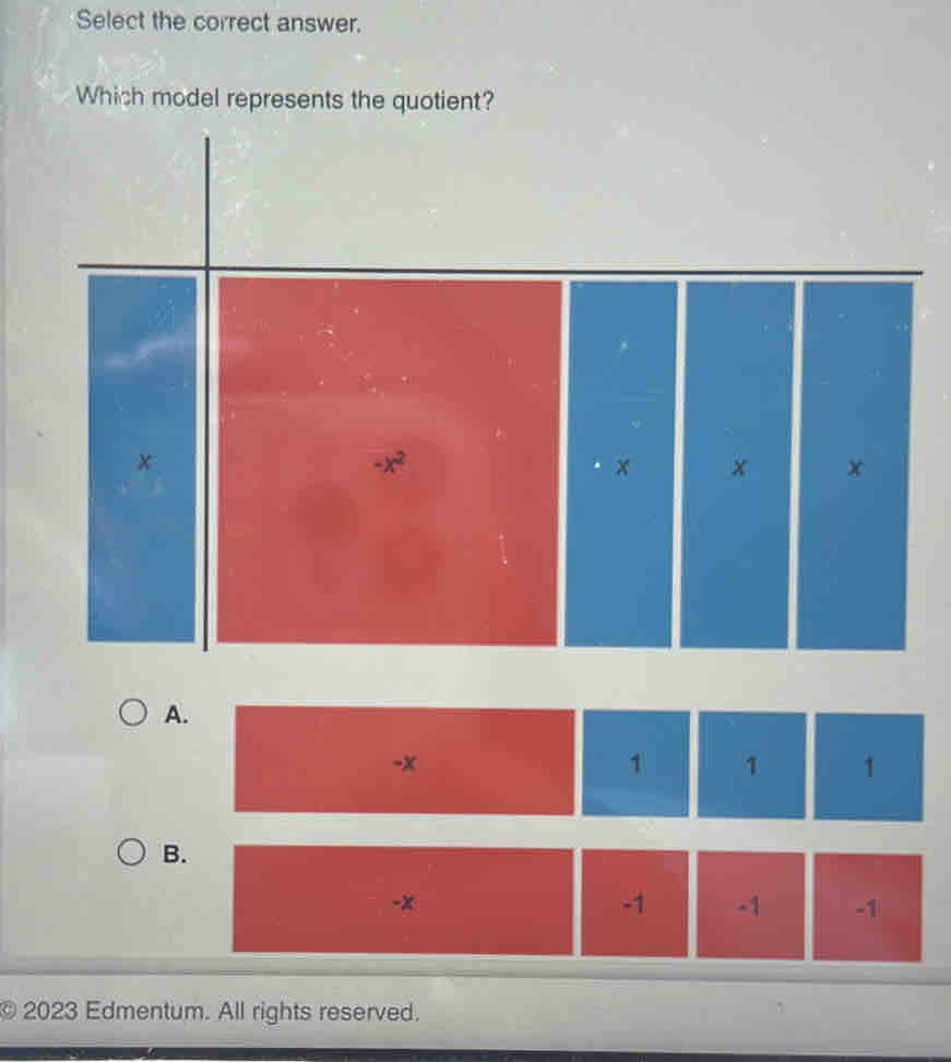 Select the correct answer.
Which model represents the quotient?
A.
-x
1 1 1
B.
-x
-1 -1 -1
© 2023 Edmentum. All rights reserved.