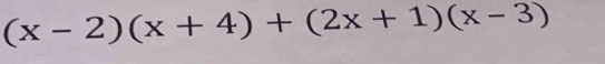 (x-2)(x+4)+(2x+1)(x-3)