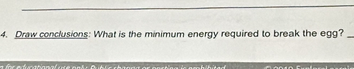 Draw conclusions: What is the minimum energy required to break the egg?_ 
n for eduratonal use only Dub lc shanna or posting is probíbited