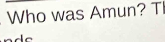 Who was Amun? Tl