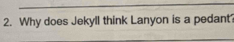 Why does Jekyll think Lanyon is a pedant