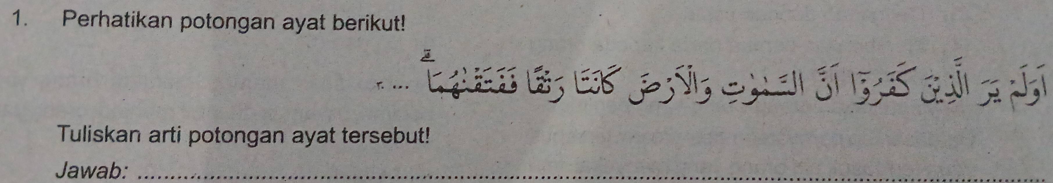 Perhatikan potongan ayat berikut! 
É t e en 2s c ei s b é q a d
Tuliskan arti potongan ayat tersebut! 
Jawab:_