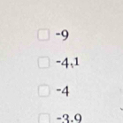 -9
-4,1
-4
−3.9