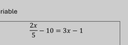 riable
 2x/5 -10=3x-1