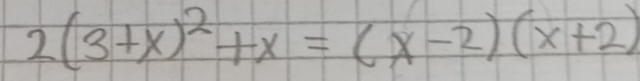 2(3+x)^2+x=(x-2)(x+2)