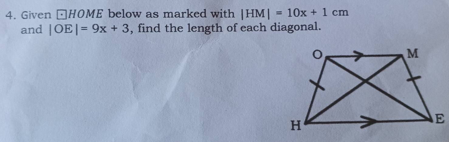 Given □ HOME below as marked with |HM|=10x+1cm
and |OE|=9x+3 , find the length of each diagonal.